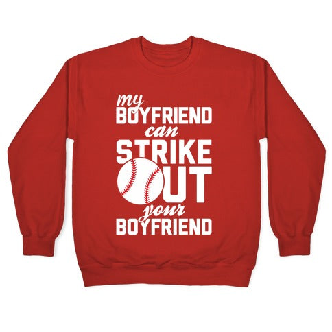 My Boyfriend Can Strike Out Your Boyfriend Crewneck Sweatshirt