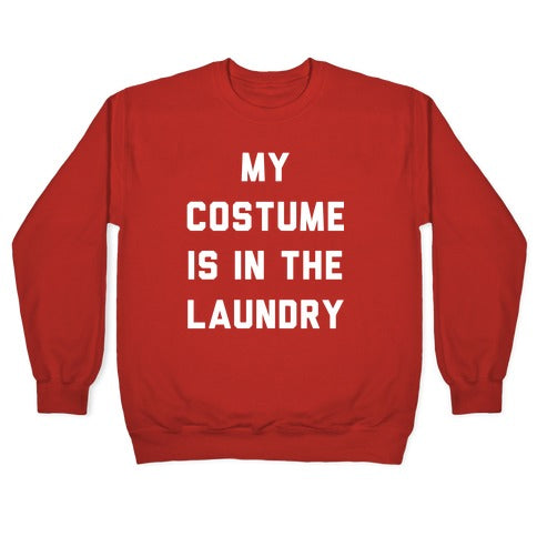 My Costume is in the Laundry Crewneck Sweatshirt