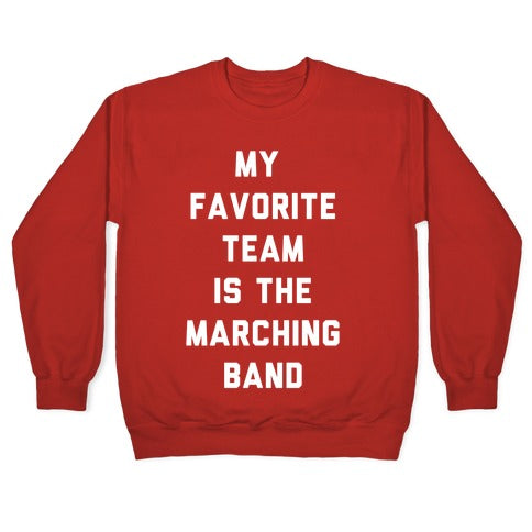 My Favorite Team is the Marching Band Crewneck Sweatshirt