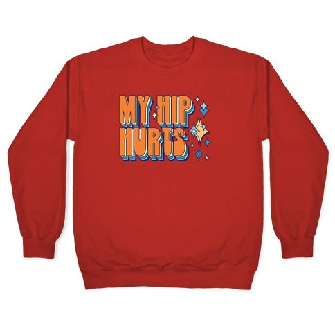 My Hip Hurts Crewneck Sweatshirt