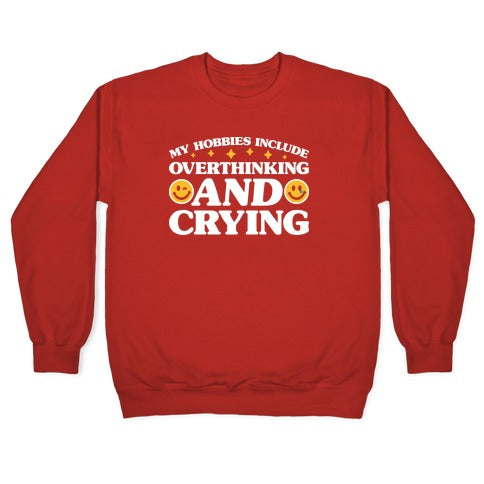 My Hobbies Include Overthinking And Crying Crewneck Sweatshirt