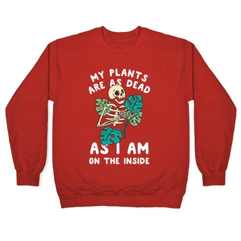 My Plants Are As Dead As I Am On The Inside Crewneck Sweatshirt