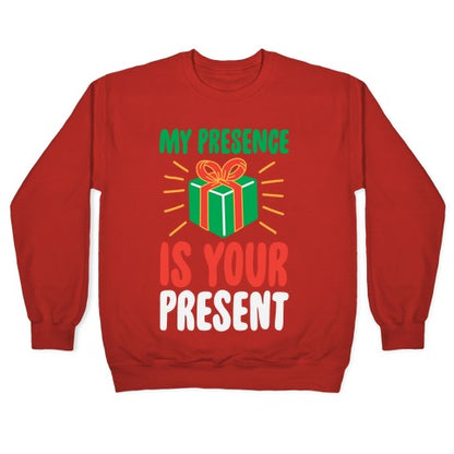 My Presence Is Your Present Crewneck Sweatshirt