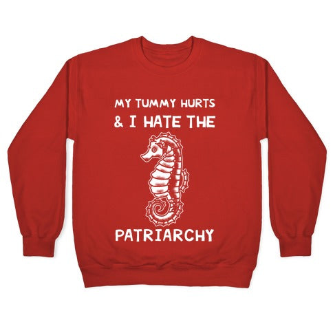 My Tummy Hurts & I Hate The Patriarchy Crewneck Sweatshirt