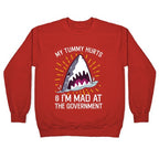 My Tummy Hurts & I'm Mad At The Government (Shark) Crewneck Sweatshirt