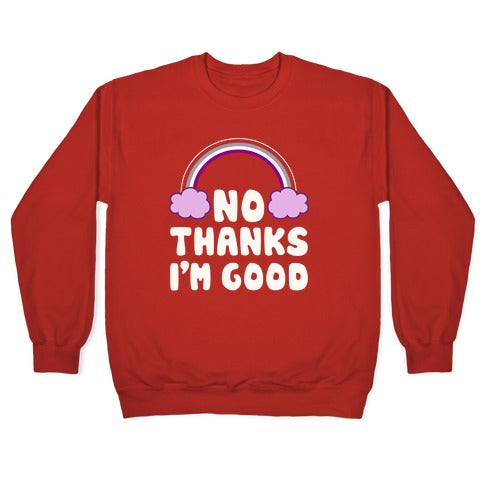 No Thanks, I'm Good Crewneck Sweatshirt