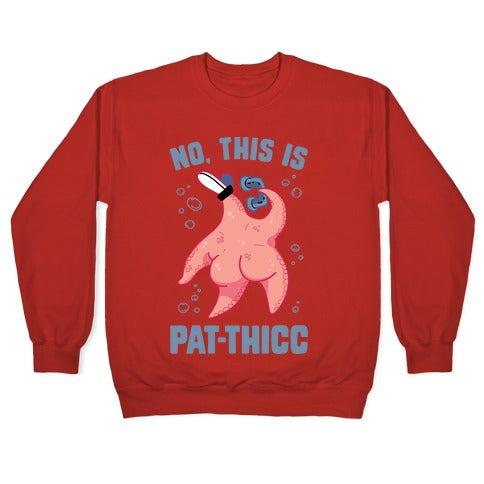 No, This Is Pat-THICC Crewneck Sweatshirt