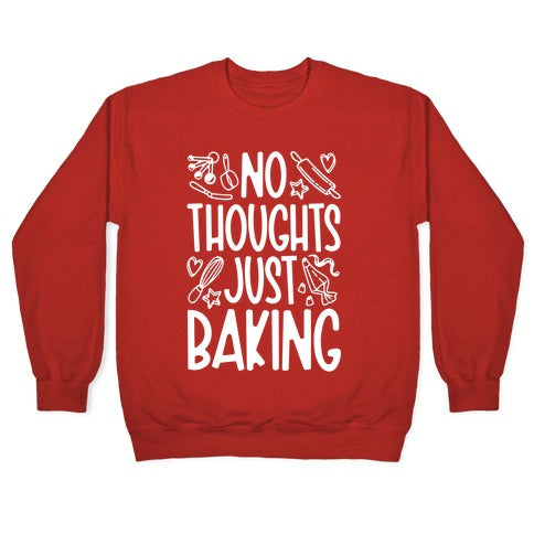 No Thoughts Just Baking Crewneck Sweatshirt