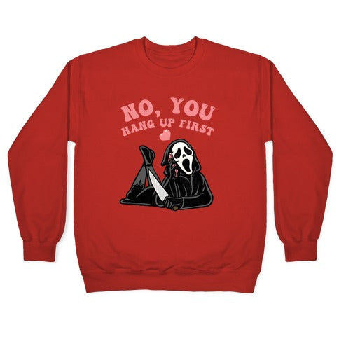 No, You Hang Up First! Crewneck Sweatshirt