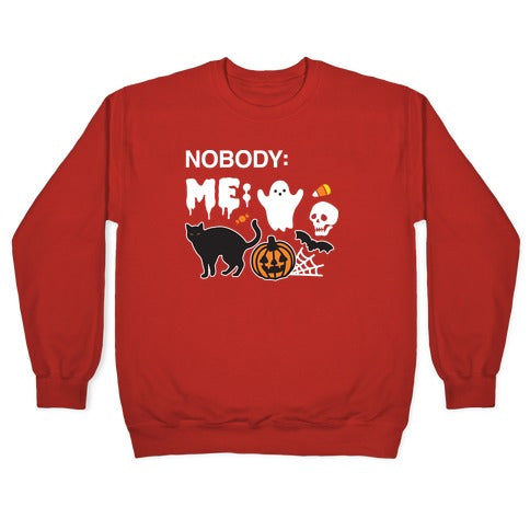Nobody: Me: HALLOWEEN Crewneck Sweatshirt