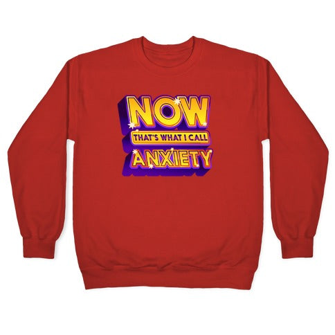 Now That's What I Call Anxiety Crewneck Sweatshirt