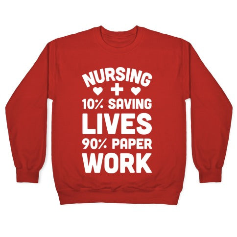 Nursing Saving Lives And Paperwork Crewneck Sweatshirt