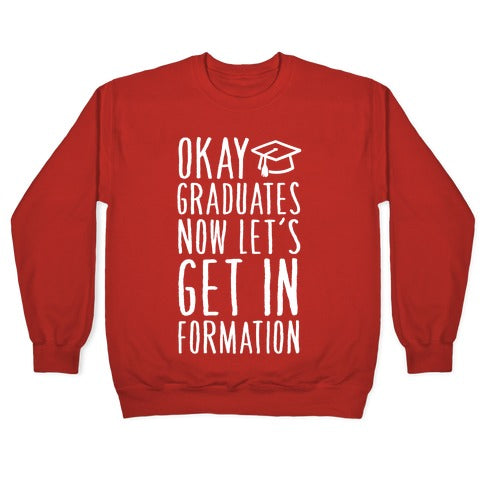 Okay Graduates Now Let's Get In Formation Crewneck Sweatshirt