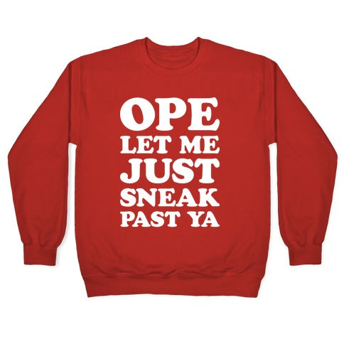 Ope Let Me Just Sneak Past Ya Crewneck Sweatshirt