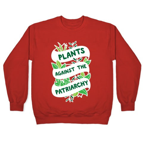 Plants Against The Patriarchy Crewneck Sweatshirt