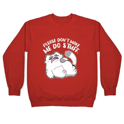 Please Don't Make Me Do Stuff. Crewneck Sweatshirt