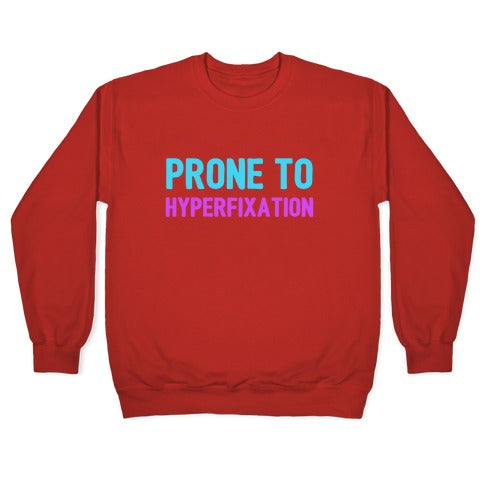 Prone To Hyperfixation Crewneck Sweatshirt