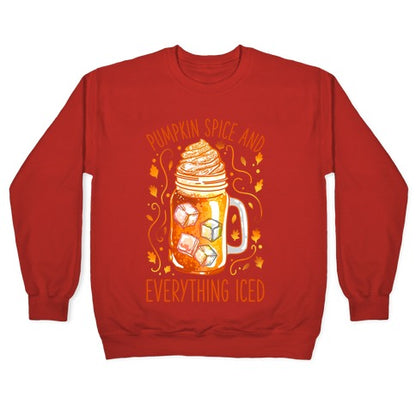 Pumpkin Spice and Everything Iced Crewneck Sweatshirt