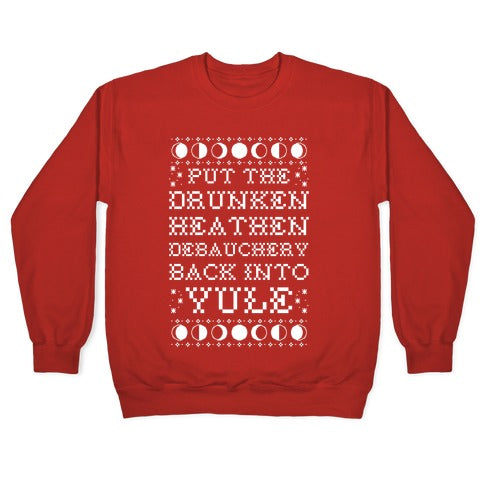 Put a The Drunken Heathen Debauchery Back Into Yule Crewneck Sweatshirt