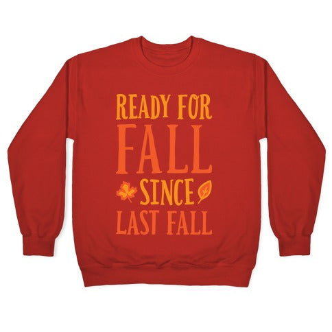 Ready For Fall Since Last Fall Crewneck Sweatshirt