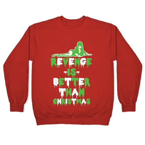 Revenge is Better than Christmas Crewneck Sweatshirt