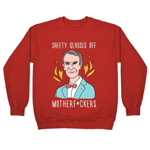 Safety Glasses Off Motherf*ckers - Bill Nye Crewneck Sweatshirt