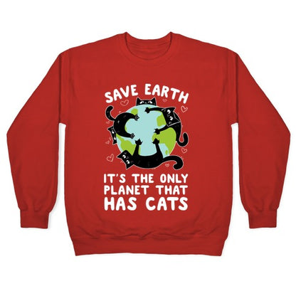 Save Earth, It's the only planet that has cats! Crewneck Sweatshirt