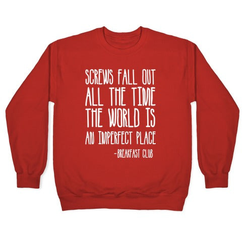 Screw Fall Out All The Time The World Is An Imperfect Place Breakfast Club Crewneck Sweatshirt