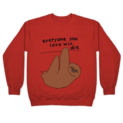 Sloth (Everyone You Love Will Die) Crewneck Sweatshirt