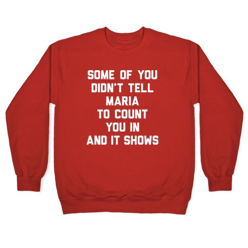 Some Of You Didn't Tell Maria To Count You In And It Shows Crewneck Sweatshirt