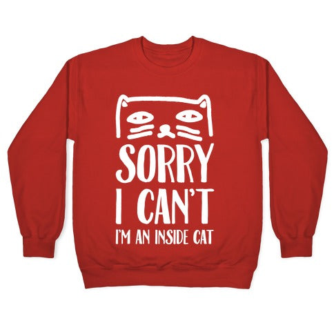 Sorry I Can't I'm An Inside Cat Crewneck Sweatshirt