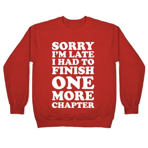 Sorry I'm Late I Had To Finish One More Chapter Crewneck Sweatshirt