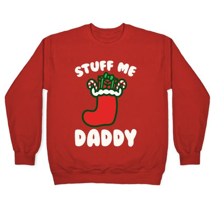 Stuff Me Daddy Stocking Parody White Print Crewneck Sweatshirt