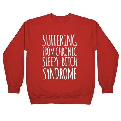 Suffering From Sleepy Bitch Syndrome Crewneck Sweatshirt