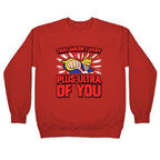 That Wasn't Very Plus Ultra of You Crewneck Sweatshirt