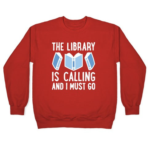 The Library Is Calling And I Must Go Crewneck Sweatshirt