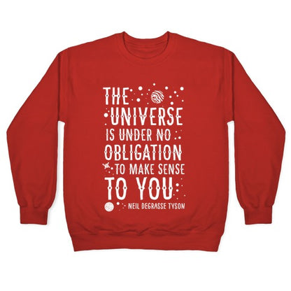 The Universe is Under No Obligation To Make Sense To You Crewneck Sweatshirt