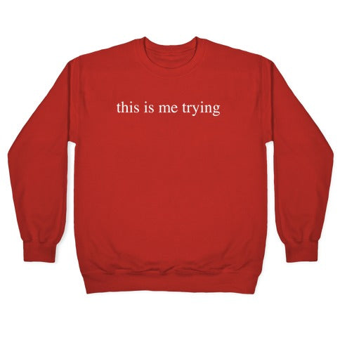 This Is Me Trying Crewneck Sweatshirt