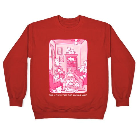 This Is The Future That Liberals Want Crewneck Sweatshirt