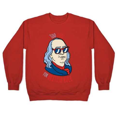 Too Cool for British Rule Crewneck Sweatshirt