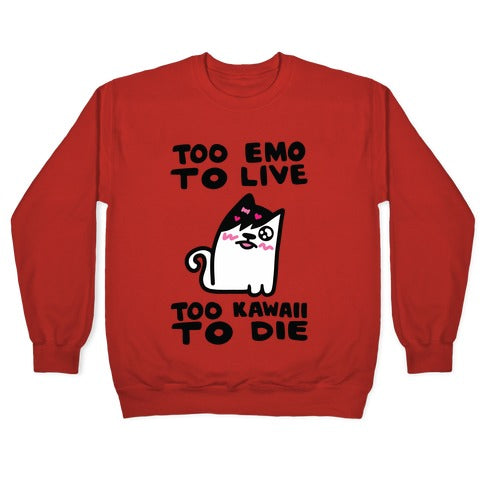 Too Emo to Live Too Kawaii to Die Crewneck Sweatshirt