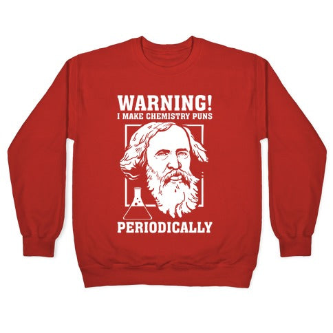 Warning! I Make Chemistry Puns Periodically Crewneck Sweatshirt