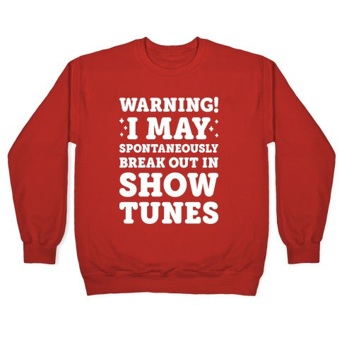 Warning! I May Spontaneously Break Out In Show Tunes Crewneck Sweatshirt