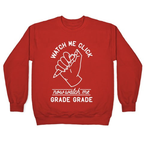 Watch Me Click Now Watch Me Grade Grade Crewneck Sweatshirt
