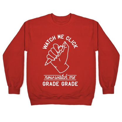Watch Me Click Now Watch Me Grade Grade Crewneck Sweatshirt