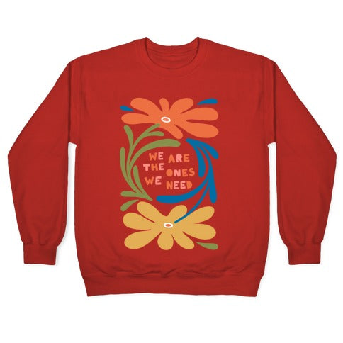 We Are The Ones We Need Retro Flowers Crewneck Sweatshirt