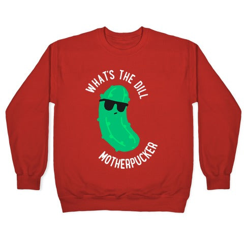 What's The Dill Motherpucker Crewneck Sweatshirt