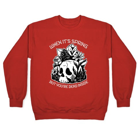 When It's Spring But You're Dead Inside Crewneck Sweatshirt