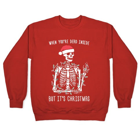 When You're Dead Inside But It's Christmas Crewneck Sweatshirt