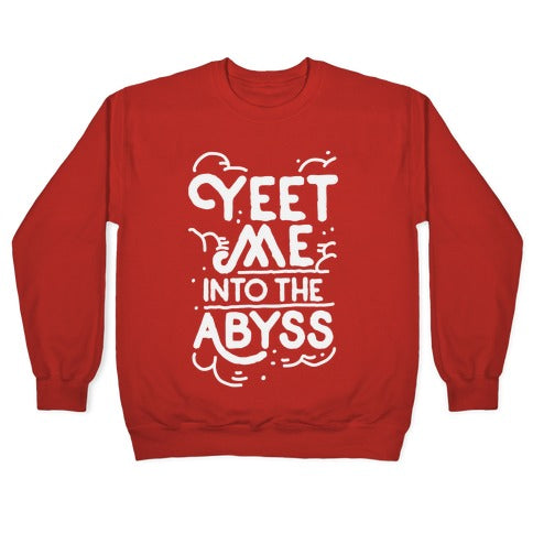 Yeet Me into the Abyss Crewneck Sweatshirt